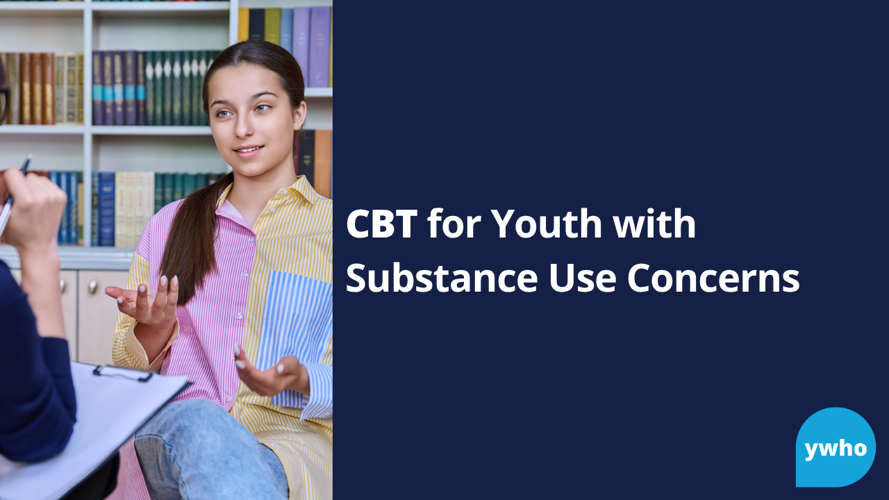 CBT for Youth with Substance Use Concerns