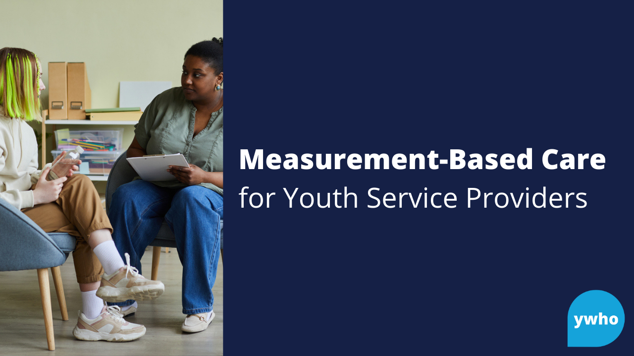 Measurement-based care for youth service providers