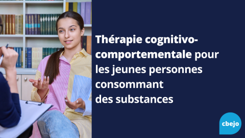 Thérapie cognitivo-comportementale pour les jeunes personnes consommant des substances   