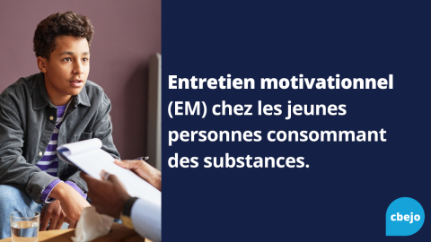 Entretien motivationnel (EM) chez les jeunes personnes consommant des substances